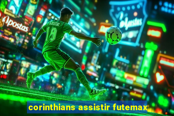 corinthians assistir futemax